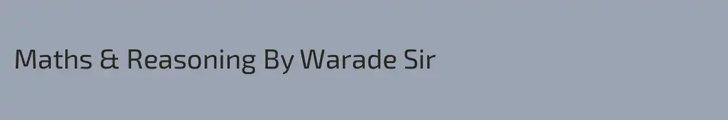 Maths & Reasoning By Warade Sir